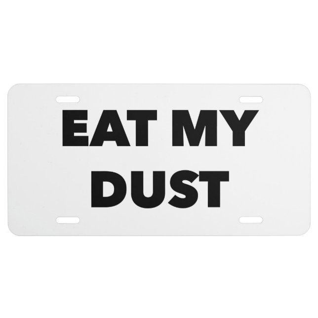 EAT MY DUST LICENSE PLATE (Front)