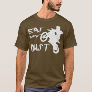 Eat My Dust  T-Shirt