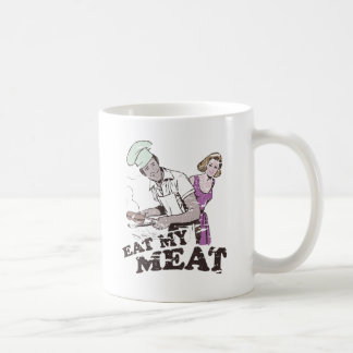 EAT MY MEAT COFFEE MUG