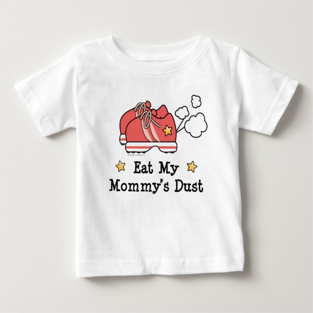 Eat My Mommy's Dust Infant Baby T-shirt (Front)