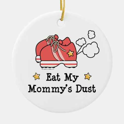 Eat My Mommys Dust Ornament