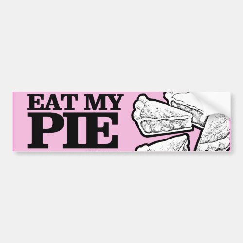 EAT MY PIE _png Bumper Sticker