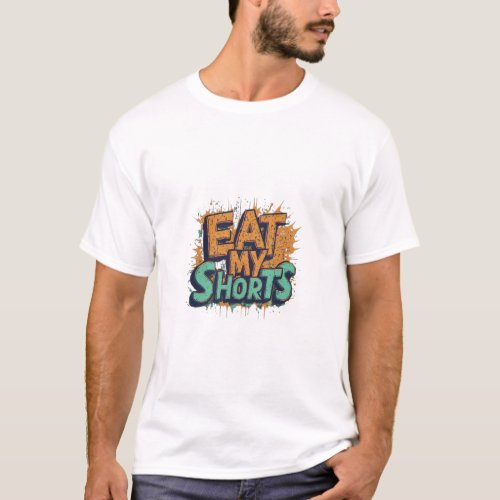 Eat My Shorts T_Shirt