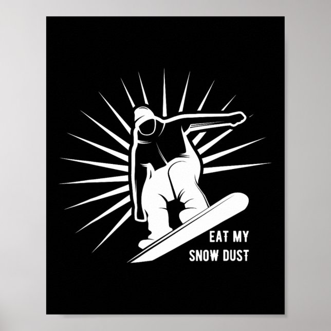 Eat My Snow Dust Snowboarding  Poster (Front)