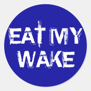EAT MY  WAKE CLASSIC ROUND STICKER