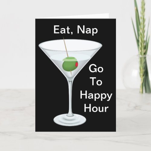Eat Nap Go To Happy Hour Martini Happy Birthday Card
