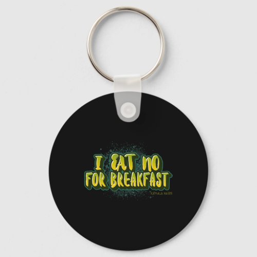 Eat No For Breakfast_ Kamala Harris Quote  Keychain