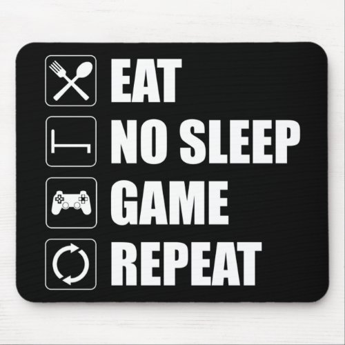 Eat No Sleep Game Repeat _ Funny Video Gamer Mouse Pad