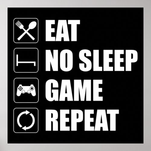 Eat No Sleep Game Repeat _ Funny Video Gamer Poster