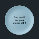 'Eat off it' plate<br><div class="desc">So clean you could eat your dinner off it... </div>
