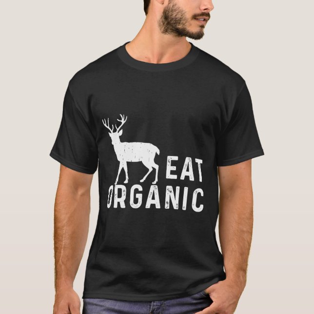 Eat Organic Hunting Dear Elk Flesh Hunter T-Shirt (Front)