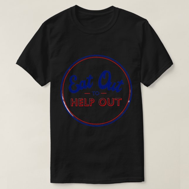 Eat Out to Help Out                 T-Shirt (Design Front)