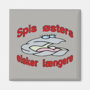 Eat Oysters Love Longer (Danish) Magnet
