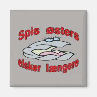 Eat Oysters Love Longer (Danish) Magnet