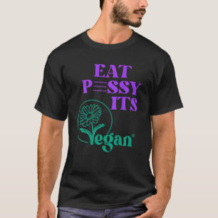 Eat P SSY ITS VEGAN P SSY CENSORED For Vegetarian T-Shirt