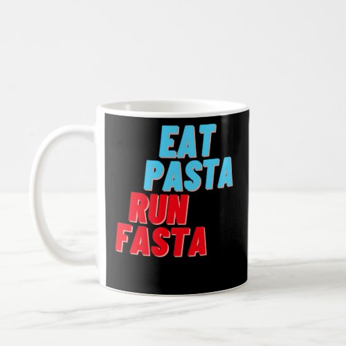 Eat Pasta Run Fasta Blue Red  Coffee Mug