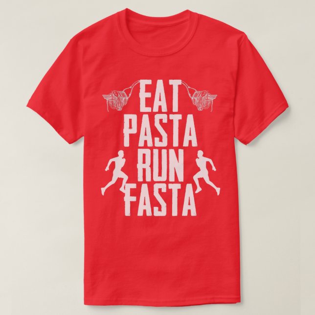 Eat Pasta Run Fasta Love Running Runner Enthusiast T-Shirt (Design Front)