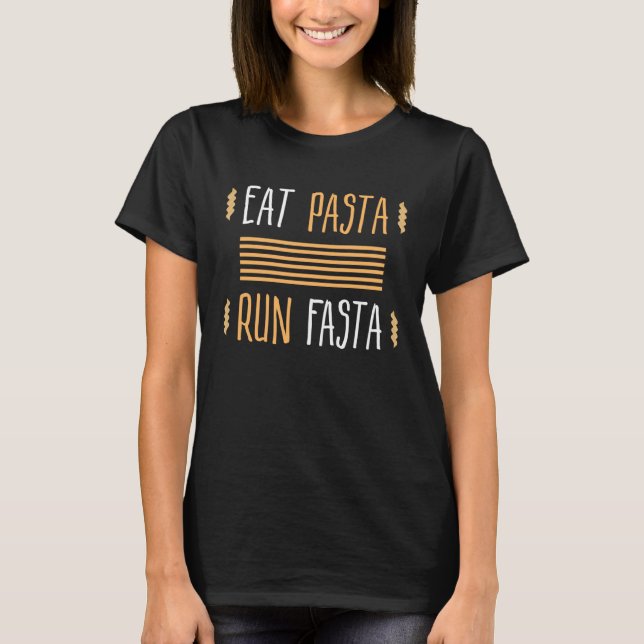 Eat Pasta Run Fasta T-Shirt (Front)