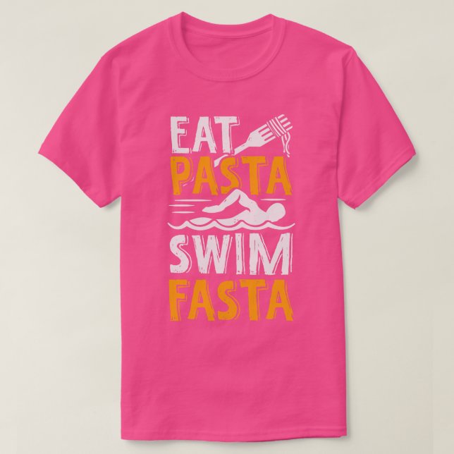 Eat Pasta Swim Fasta Swimming Swimmer Gift  T-Shirt (Design Front)