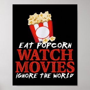 Eat Pcorn Watch Movies Ignore The World Funny Quot Poster