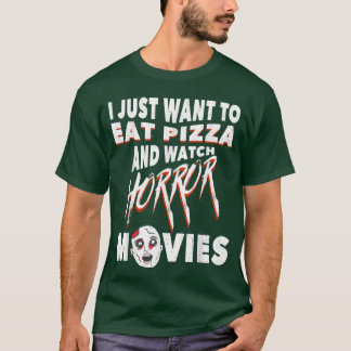 Eat Pizza And Watch Horror Movies film lover T-Shirt