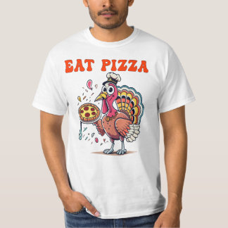 EAT pizza funny eat pizza turkey fun thanksgiving T-Shirt