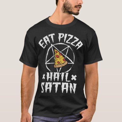 Eat Pizza Hail Satan Pentagram Satanic Funny Death T_Shirt