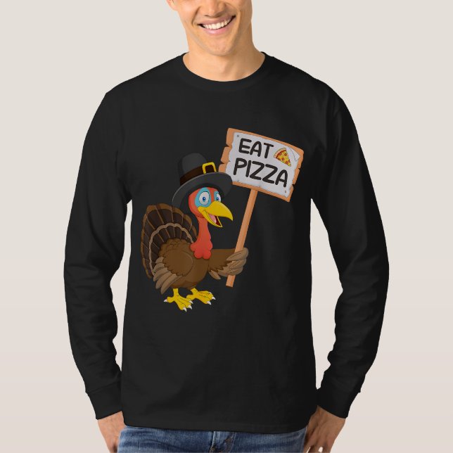 Eat pizza instead of turkey on Thanksgiving T-Shirt (Front)