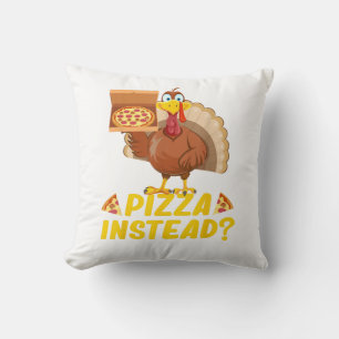 Eat pizza instead of turkey on Thanksgiving Throw Pillow