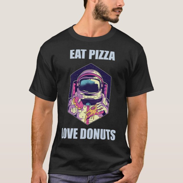 Eat Pizza Love Donuts Astronaut Fun dinosaur dinos T-Shirt (Front)
