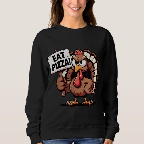 Eat Pizza not Turkey Funny Vegetarian Costume Sweatshirt