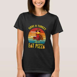 Eat Pizza Retro Turkey Thanksgiving Save a Turkey  T-Shirt