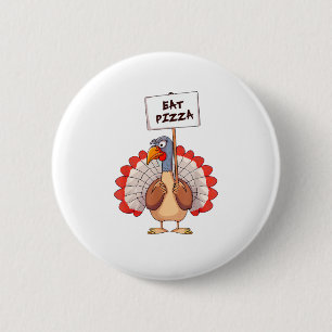 Eat Pizza Turkey Thanksgiving Adult Vegan Funny  Button