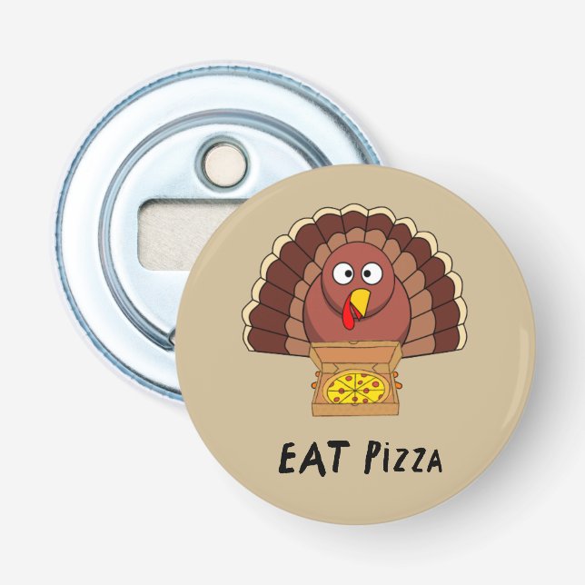 Eat Pizza With Thanksgiving Turkey  Bottle Opener (Front)