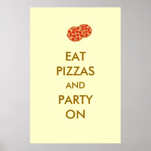 Eat Pizzas and Party On Funny Pizza Poster