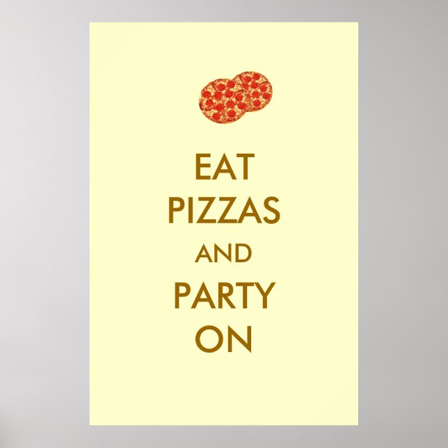 Eat Pizzas and Party On Funny Pizza Poster (Front)