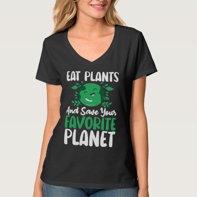 Eat Plants And Support Earths Day Save Planet T-Shirt (Front)