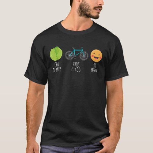 Eat Plants Ride Bikes Be Happy Vegan Athlete T_Shirt