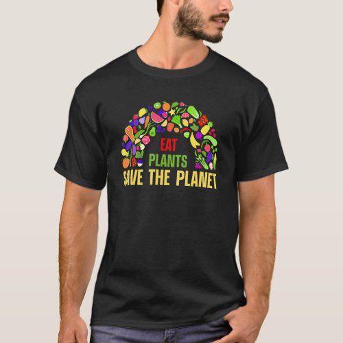 Eat Plants Save The Planet Vegan Vegetarian Vegani T_Shirt