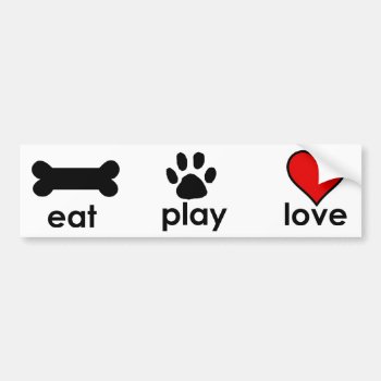 Eat.play.love. Bumper Sticker by BellaMommyDesigns at Zazzle