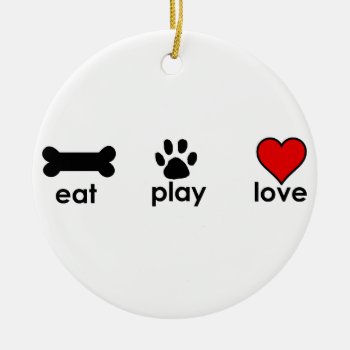 Eat Play Love Ceramic Ornament by BellaMommyDesigns at Zazzle