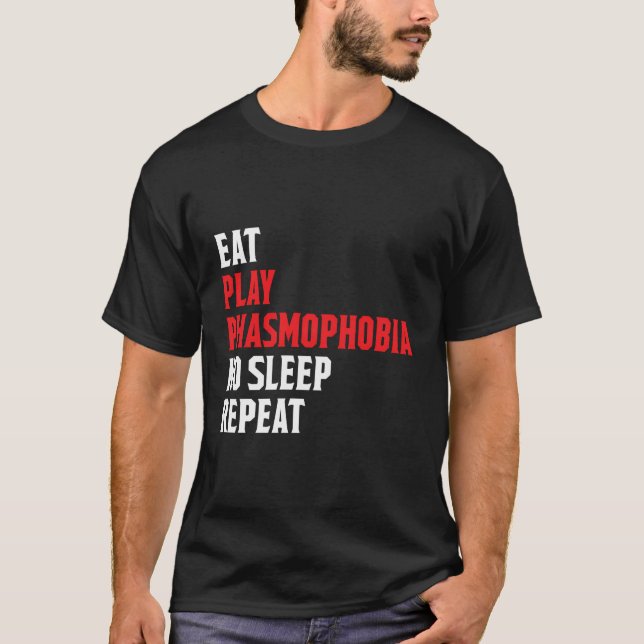 Eat Play Phasmophobia Repeat Funny Gamer Streamer  T-Shirt (Front)