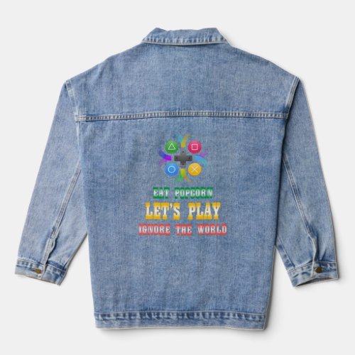 Eat Popcorn play game Ignore the World Funny gamin Denim Jacket