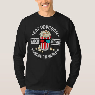 Eat Popcorn Watch Movies Ignore The World Movie Lo T-Shirt