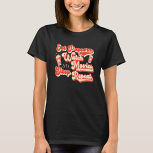 Eat Popcorn Watch Movies Sleep Repeat Popcorn T-Shirt