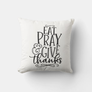 Eat Pray & Give Thanks Throw Pillow