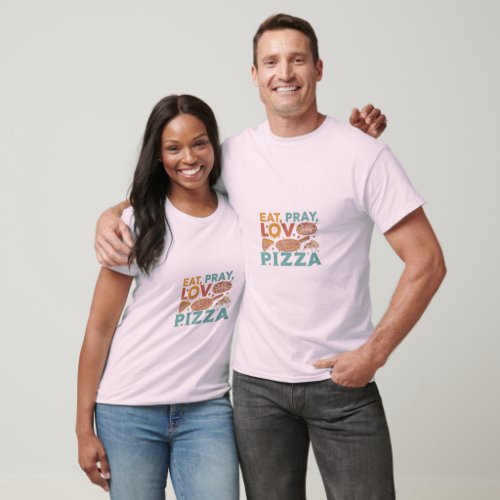 Eat Pray Love Pizza T_Shirt