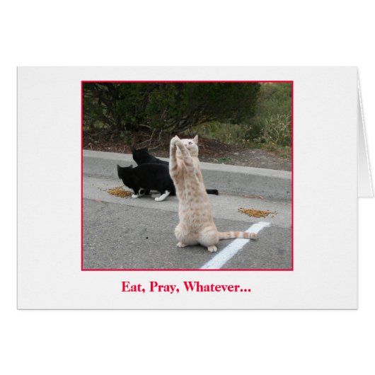 Eat, Pray, Whatever... Cards (Front Horizontal)