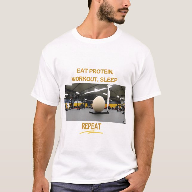 Eat Protein, Workout Sleep, Repeat T-Shirt (Front)