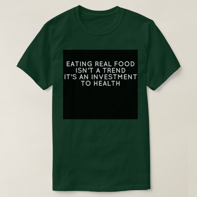 EAT real food today  T-Shirt (Design Front)